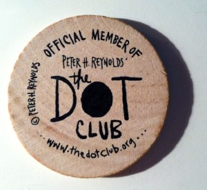 Dot Club token, given by Peter Reynolds, author of The Dot, to inspire creative expression in people. (Image © Janine Boylan)