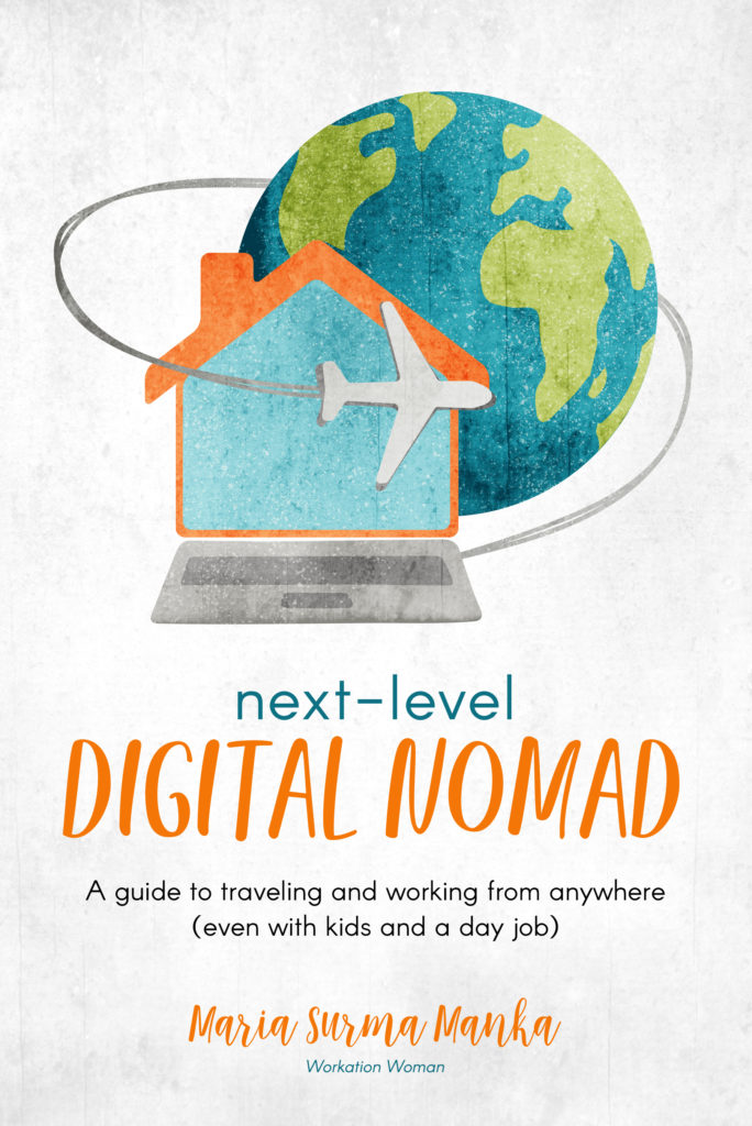 The book Next-Level Digital Nomad by Maria Surma Manka, a.k.a. Workation Woman, is a guide to traveling and working from anywhere (even with kids and a day job). (Image © Maria Surma Manka)